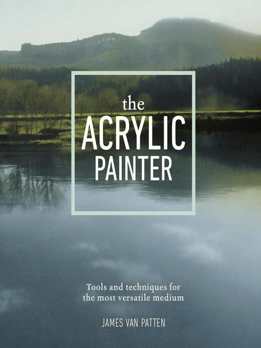 Title details for The Acrylic Painter by James Van Patten - Wait list